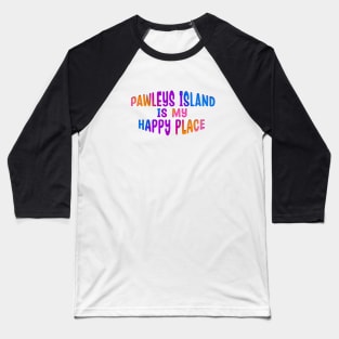 Colorful Gradient PAWLEYS ISLAND IS MY HAPPY PLACE Baseball T-Shirt